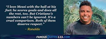 He was as good as pele. Ronaldo Quotes On Football Soccer Confidence And Sports
