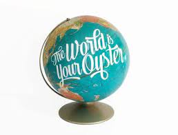 the world is your oyster saying