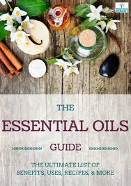 Essential Oils Guide The Ultimate List Of Benefits Uses