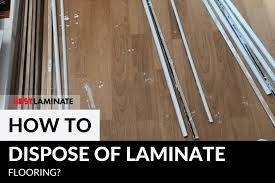how do you dispose laminate flooring