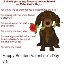 It originated as a western christian feast day honoring one or two early. A Thank You To My Favorite Human Friend On Valentine S Day For Letting Me Be There For You On Good Days And Bad For Playing With Me When I Need A Playmate