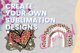 create your own sublimation designs