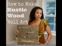 Diy Rustic Wood Wall Art Diy Tutorial