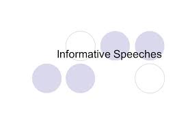 Informative Speeches Informative Speech Assignment Refer To