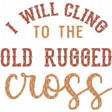 i will cling to the old rugged cross