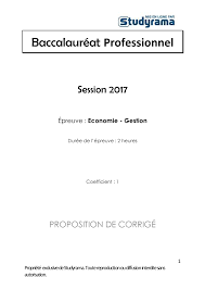 Corrige bac pro 2017 economie gestion - 1 Propriété exclusive de Studyrama.  Toute reproduction ou - Studocu