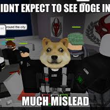 Roblox top 5 doge items. Such Mislead Doge In Another Game Very Wow Roblox Is The Game By Rubenski Meme Center