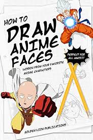 How i draw anime characters. How To Draw Anime Faces Lessons From Your Favorite Anime Characters Perfect For All Ages Kindle Edition By Publications Golden Lion Arts Photography Kindle Ebooks Amazon Com