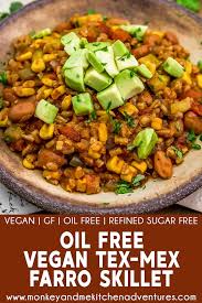 oil free vegan tex mex farro skillet