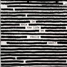 on is this the life we really want roger waters presents  on is this the life we really want roger waters presents 24 artifacts from the darkest timeline