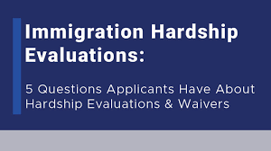 immigration hardship evaluations 5
