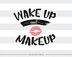 wake up and makeup svg cut file by