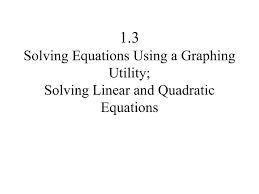 Solving Linear And Quadratic Equations