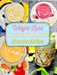 11 weight loss smoothies with almond