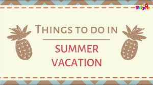 things to do in summer vacation enjoy