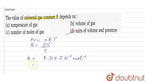 The value of universal gas constant R depends on : - YouTube