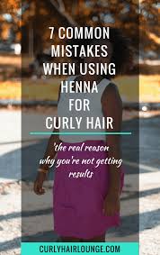 The natural ingredients in henna do not cause hair fall, and it actually promotes. 7 Common Mistakes When Using Henna For Curly Hair