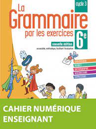 La Grammaire par les exercices 6e * Cahier numérique enseignant (Ed. 2018)  | Bordas éditeur