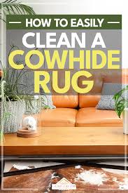 how to easily clean a cowhide rug