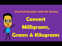 How To Convert Milligrams Grams And Kilograms