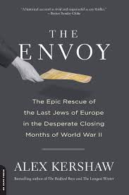 Raoul wallenberg quotes and captions including i will never be able to go back to sweden without ; The Envoy The Epic Rescue Of The Last Jews Of Europe In The Desperate Closing Months Of World War Ii Kershaw Alex 9780306820434 Amazon Com Books