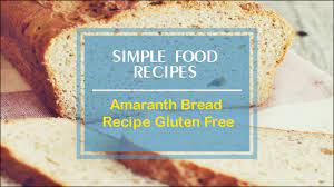 amaranth bread recipe gluten free you