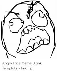 Rage meme mad face troll meme rage faces comic face face images my face when rage comics humor grafico. View 19 Happy Face Angry Face Meme Template Retradetel