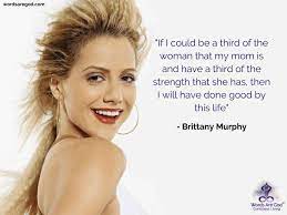 Share motivational and inspirational quotes by brittany murphy. Brittany Murphy Quotes Life Quotes In English Life Quotes Motivational Motivational Quotes Life Music Lyric Quotes
