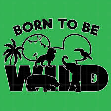 born to be wild svg animal kingdom svg