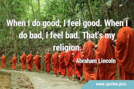 I feel like we all constantly feel this pressure that what we are currently doing is never good enough. When I Do Good I Feel Good When I Do Bad I Feel Bad That S My Religion