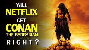 Conan the Barbarian to Return in Netflix series, but will they get it  right? - YouTube