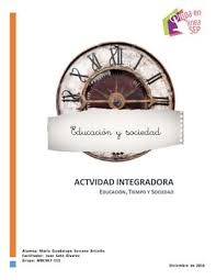 Actividad Integradora. Educación, tiempo y sociedad. | PDF