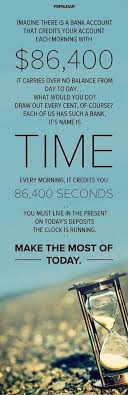 Your time is running out. You Must Live In The Present On Today S Deposits The Time Is Running Out Powerful Quotes 20th Quote Words