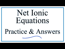 Net Ionic Equations Practice And