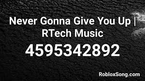 Please click the thumb up button if you like the song (rating is updated over time). Never Gonna Give You Up Rtech Music Roblox Id Roblox Music Codes