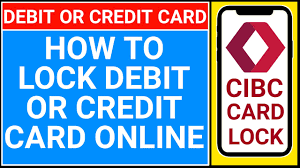 how to lock cibc debit card or credit