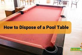 how to dispose of a pool table the ez