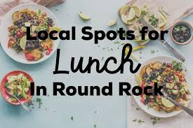 lunch in round rock local spots