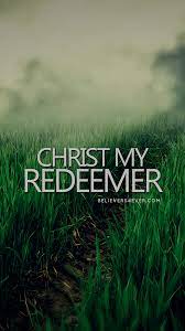 Christ my redeemer - Believers4ever.com