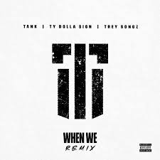 New Music Tank When We Remix Featuring Trey Songz Ty