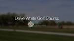 Dave White Golf Course - YouTube