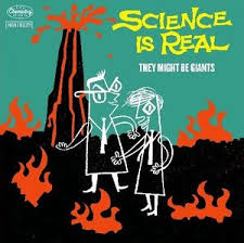 Science Is Real - TMBW: The They Might Be Giants Knowledge Base