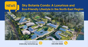 sky botania condo a luxurious and eco