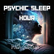 The Psychic Sleep Hour with Santosh