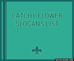 100 catchy flower slogans 2023