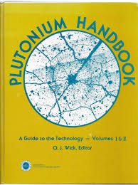 Plutonium Handbook A Guide To The Technology Volumes I