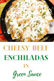 cheesy beef enchiladas in green sauce