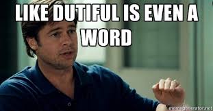 Like dutiful is even a word - Moneyball Brad Pitt | Meme Generator via Relatably.com
