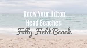 know your hilton head beaches folly