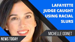 Michelle Odinet? Lafayette LA Judge ...